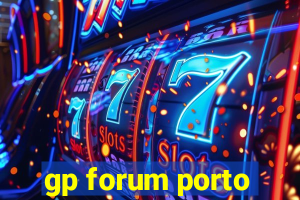 gp forum porto